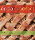 Image for Apple Pie Perfect : 100 Delicious and Decidedly Different Recipes for America&#39;s Favorite Pie
