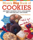 Image for Mom&#39;s Big Book of Cookies : 200 Family Favorites You&#39;ll Love Making and Your Kids Will Love Eating