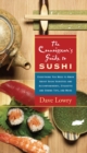 Image for The Connoisseur&#39;s Guide to Sushi : Everything You Need to Know About Sushi Varieties and Accompaniments, Etiquette and Dining Tips and More