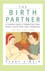 Image for The Birth Partner : A Complete Guide to Childbirth for Dads, Doulas, and Other Labor Companions