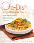 Image for One-Dish Vegetarian Meals : 150 Easy, Wholesome, and Delicious Soups, Stews, Casseroles, Stir-Fries, Pastas, Rice Dishes, Chilis, and More