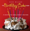 Image for The Birthday Cake Book : 75 Recipes for Candle-Worthy Creations