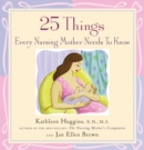Image for 25 Things Every Nursing Mother Needs to Know