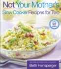 Image for Not Your Mother&#39;s Slow Cooker Recipes for Two