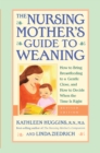 Image for Nursing Mother&#39;s Guide to Weaning - Revised: How to Bring Breastfeeding to a Gentle Close, and How to Decide When the Time Is Right