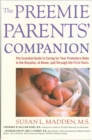 Image for Preemie Parents&#39; Companion: The Essential Guide to Caring for Your Premature Baby in the Hospital, at Home, and Through the Firs
