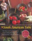 Image for The South American Table: The Flavor and Soul of Authentic Home Cooking from Patagonia to Rio De Janeiro, With 450 Recipes