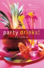 Image for Party Drinks!: 50 Classic Cocktails and Lively Libations