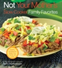 Image for Not Your Mother&#39;s Slow Cooker Family Favorites