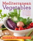 Image for Mediterranean Vegetables : A Cook&#39;s Compendium of all the Vegetables from The World&#39;s Healthiest Cuisine, with More than 200 Recipes