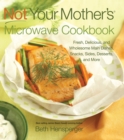 Image for Not Your Mother&#39;s Microwave Cookbook