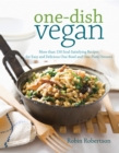 Image for One-Dish Vegan: More than 150 Soul-Satisfying Recipes for Easy and Delicious One-Bowl and One-Plate Dinners