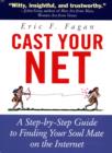 Image for Cast your net: a step-by-step guide to finding your soulmate on the internet