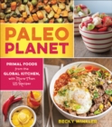 Image for Paleo Planet: Primal Foods from The Global Kitchen, with More Than 125 Recipes
