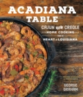 Image for Acadiana Table: Cajun and Creole Home Cooking from the Heart of Louisiana