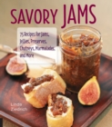 Image for Savory jams  : 75 recipes for jams, jellies, preserves, chutneys, marmalades, and more