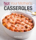 Image for Not Your Mother&#39;s Casseroles Revised and Expanded Edition