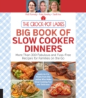 Image for The Crock-Pot ladies big book of slow cooker dinners: more than 300 fabulous and fuss-free recipes for families on the go