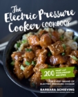 Image for The Electric Pressure Cooker Cookbook: 200 Fast and Foolproof Recipes for Every Kind of Machine