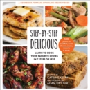 Image for Step-by-Step Delicious: Learn to Cook Your Favorite Dishes in 7 Steps or Less