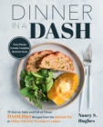 Image for Dinner in a Dash: 75 Fast-to-Table and Full-of-Flavor Dash Diet Recipes from the Instant Pot or Other Electric Pressure Cooker