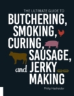 Image for The Ultimate Guide to Butchering, Smoking, Curing, Sausage, and Jerky Making