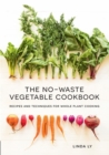 Image for The No-Waste Vegetable Cookbook : Recipes and Techniques for Whole Plant Cooking