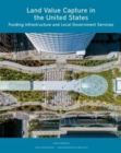 Image for Land value capture in the United States  : funding infrastructure and local government services