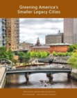 Image for Greening America’s Smaller Legacy Cities