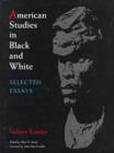 Image for American Studies in Black and White : Selected Essays