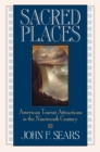 Image for Sacred Places : American Tourist Attractions in the Nineteenth Century
