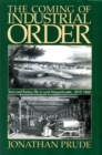 Image for The Coming of Industrial Order : Town and Factory Life in Rural Massachusetts, 1810-60