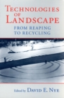 Image for Technologies of Landscape : From Reaping to Recycling