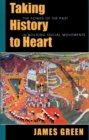 Image for Taking History to Heart : The Power of the Past in Building Social Movements