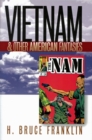 Image for Vietnam and Other American Fantasies