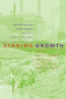 Image for Staging growth  : modernization, development, and the global Cold War