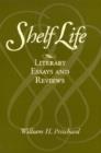 Image for Shelf life  : literary essays and reviews