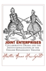 Image for Joint enterprises  : collaborative drama and the institutionalization of the English Renaissance theater