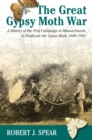Image for The Great Gypsy Moth War : A History of the First Campaign in Massachusetts to Eradicate the Gypsy Moth, 1890-1901