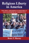 Image for Religious Liberty in America : The First Amendment in Historical and Contemporary Perspective
