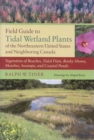 Image for Field Guide to Tidal Wetland Plants of the Northeastern United States and Neighboring Canada : Vegetation of Beaches, Tidal Flats, Rocky Shores, Marshes, Swamps, and Coastal Ponds