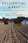Image for Cultivating the past  : essays on the history of Hadley, Massachusetts