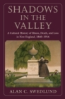 Image for Shadows in the Valley : A Cultural History of Illness, Death, and Loss in New England, 1840-1916