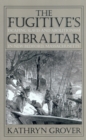 Image for The Fugitive&#39;s Gibraltar