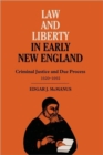 Image for Law and Liberty in Early New England : Criminal Justice and Due Process, 1620-1692