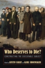 Image for Who deserves to die?  : constructing the executable subject