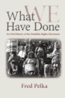 Image for What we have done  : an oral history of the disability rights movement
