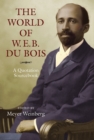 Image for The World of W.E.B. Du Bois : A Quotation Sourcebook