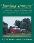 Image for Traveling Tennessee : A Complete Tour Guide to the Volunteer State from the Highlands of the Smoky Mountains to the Banks of the Mississippi River