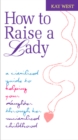 Image for How To Raise A Lady